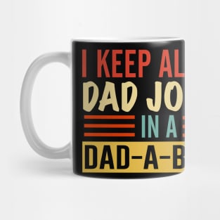 I Keep All My Dad Jokes In A Dad-a-base Mug